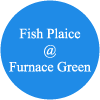 Fish Plaice @ Furnace Green logo